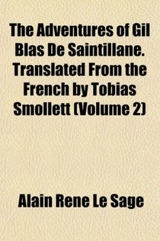 Cover of The Adventures of Gil Blas de Saintillane. Translated from the French by Tobias Smollett (Volume 2)