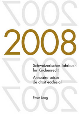 Cover of Schweizerisches Jahrbuch Fuer Kirchenrecht. Band 13 (2008)- Annuaire Suisse de Droit Ecclesial. Volume 13 (2008)