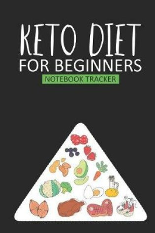 Cover of Keto Diet For Beginners Notebook Tracker