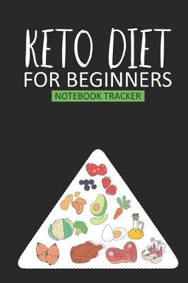 Book cover for Keto Diet For Beginners Notebook Tracker