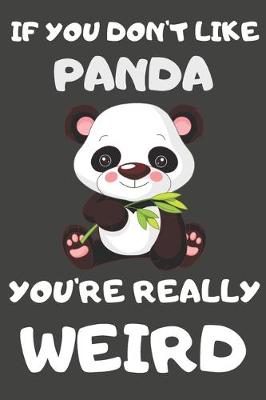 Book cover for If You Don't Like Panda You're Really Weird