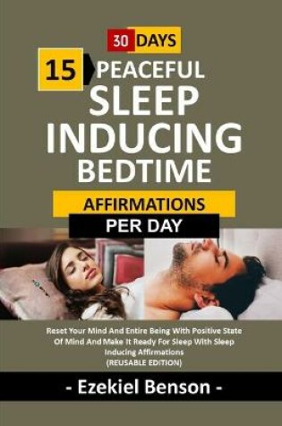 Cover of 30 Days - 15 Peaceful Sleep Inducing Bedtime Affirmations (Reusable Edition)