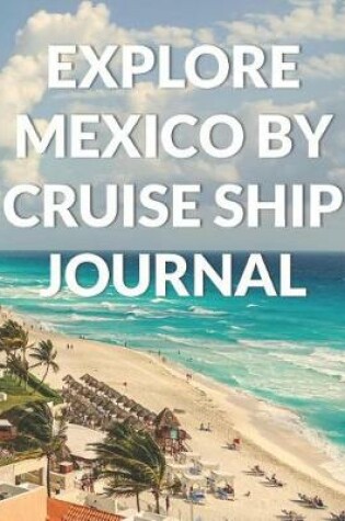 Cover of Explore Mexico By Cruise Ship Journal