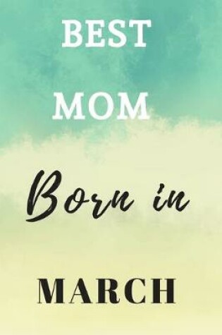 Cover of Best Mom Born In March Notebook Journal Gift