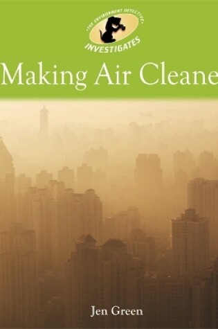 Cover of Environment Detective Investigates: Making Air Cleaner