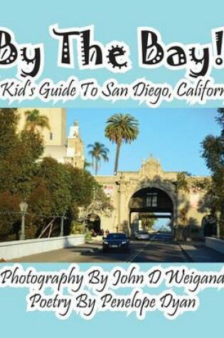 Cover of By the Bay! a Kid's Guide to San Diego, California