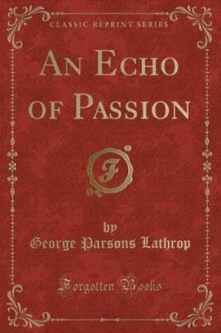Cover of An Echo of Passion (Classic Reprint)