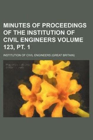 Cover of Minutes of Proceedings of the Institution of Civil Engineers Volume 123, PT. 1