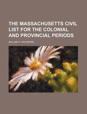 Book cover for The Massachusetts Civil List for the Colonial and Provincial Periods