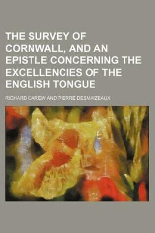 Cover of The Survey of Cornwall, and an Epistle Concerning the Excellencies of the English Tongue