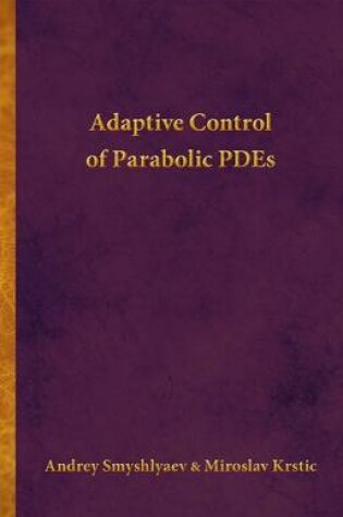 Cover of Adaptive Control of Parabolic PDEs