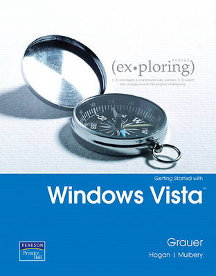 Book cover for Exploring Microsoft Office 2007 Windows Vista Getting Started Value Pack (Includes Myitlab 12-Month Student Access & Microsf Office 2007 in Busn Core&s/R/DVD Pk)
