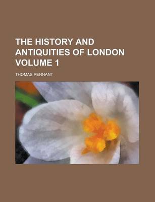 Book cover for The History and Antiquities of London Volume 1