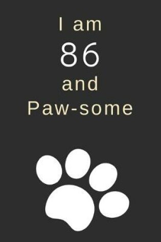 Cover of I am 86 and Paw-some