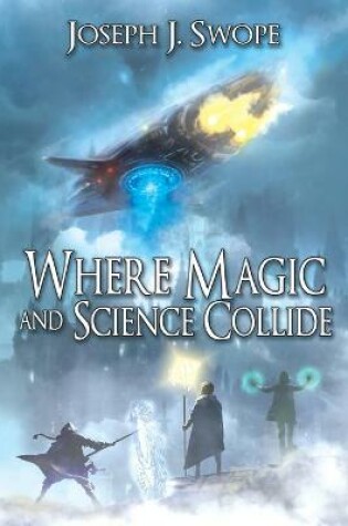 Cover of Where Magic and Science Collide