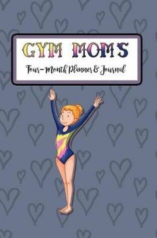 Cover of Gym Mom's Four-month Planner & Journal