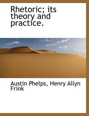 Book cover for Rhetoric; Its Theory and Practice.