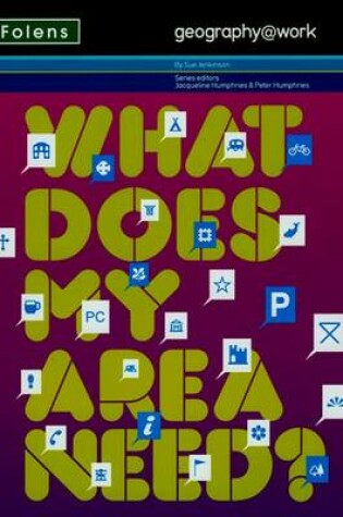 Cover of Geography@work1: What Does My Area Need? Student Book