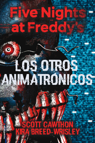 Cover of Five Nights at Freddy's. Los Otros Animatrónicos / The Twisted Ones