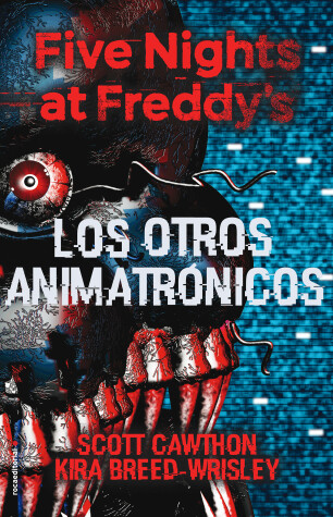 Book cover for Five Nights at Freddy's. Los Otros Animatrónicos / The Twisted Ones