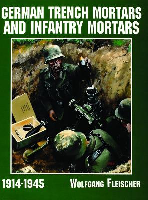 Book cover for German Trench Mortars and Infantry Mortars 1914-1945