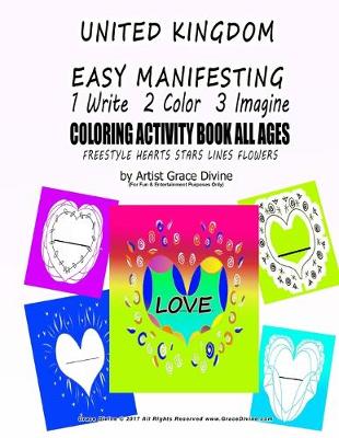 Book cover for UNITED KINGDOM EASY MANIFESTING 1 Write 2 Color 3 Imagine COLORING ACTIVITY BOOK FOR ALL AGES FREESTYLE HEARTS STARS LINES FLOWERS By Artist Grace Divine