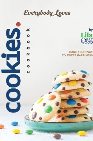 Cover of Everybody Loves Cookies Cookbook