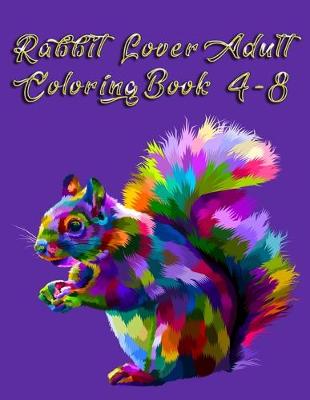 Book cover for Rabbit Lover Adult Coloring Book 4-8