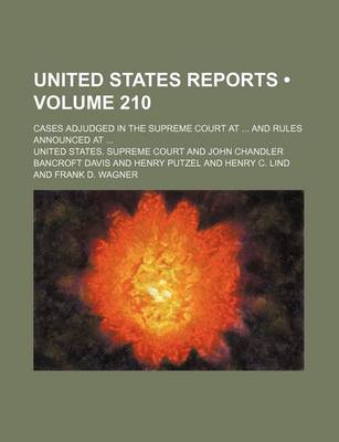 Book cover for United States Reports (Volume 210); Cases Adjudged in the Supreme Court at and Rules Announced at