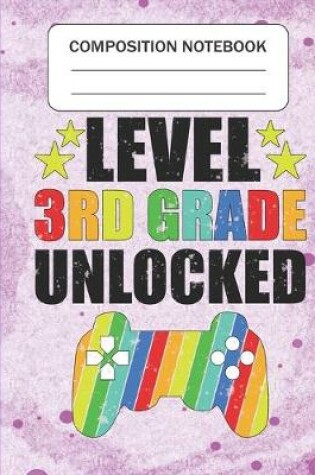 Cover of Level 3rd Grade Unlocked - Composition Notebook