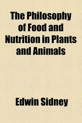 Book cover for The Philosophy of Food and Nutrition in Plants and Animals