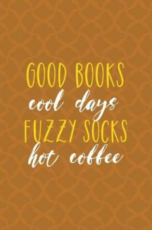 Cover of Good Books Cool Days Fuzzy Socks Hot Coffee