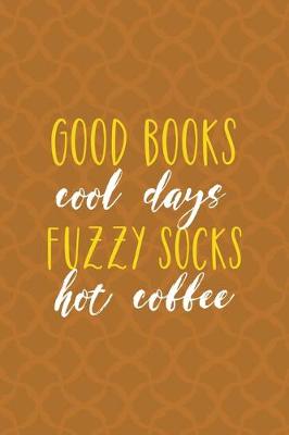 Book cover for Good Books Cool Days Fuzzy Socks Hot Coffee