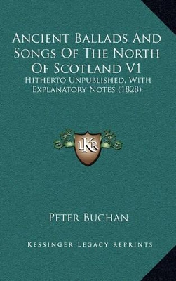Book cover for Ancient Ballads and Songs of the North of Scotland V1
