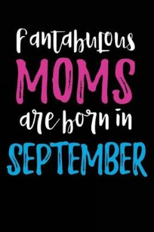 Cover of Fantabulous Moms Are Born In September