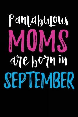 Book cover for Fantabulous Moms Are Born In September