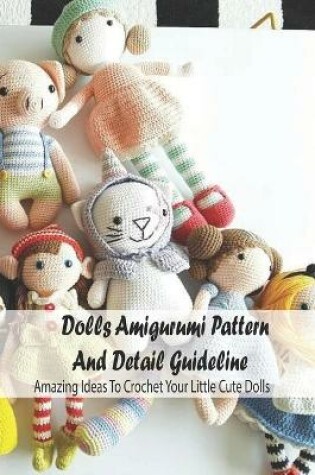 Cover of Dolls Amigurumi Pattern And Detail Guideline