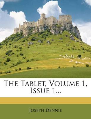 Book cover for The Tablet, Volume 1, Issue 1...