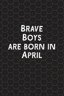 Book cover for Brave Boys Are Born In April