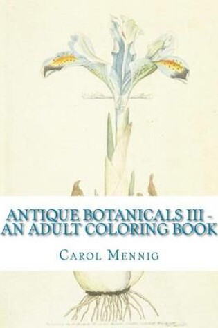 Cover of Antique Botanicals III - An Adult Coloring Book