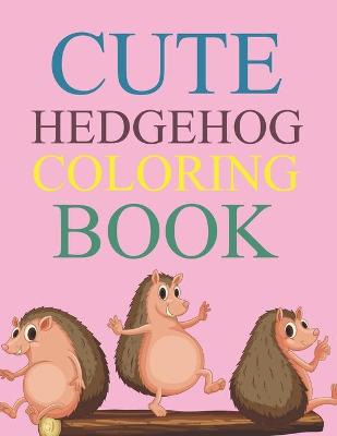 Book cover for Cute Hedgehog Coloring Book