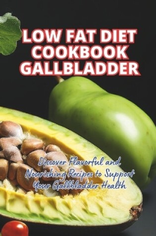 Cover of Low Fat Diet Cookbook Gallbladder