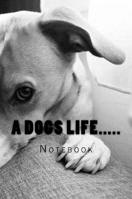 Book cover for A Dogs Life.....