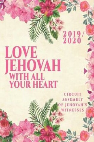Cover of Love Jehovah With All Your Heart Circuit Assembly Of Jehovah's Witnesses 2019 / 2020