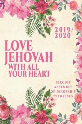 Book cover for Love Jehovah With All Your Heart Circuit Assembly Of Jehovah's Witnesses 2019 / 2020