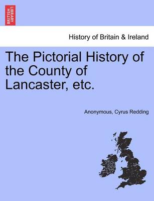 Book cover for The Pictorial History of the County of Lancaster, Etc.