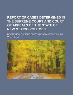 Book cover for Report of Cases Determined in the Supreme Court and Court of Appeals of the State of New Mexico Volume 2