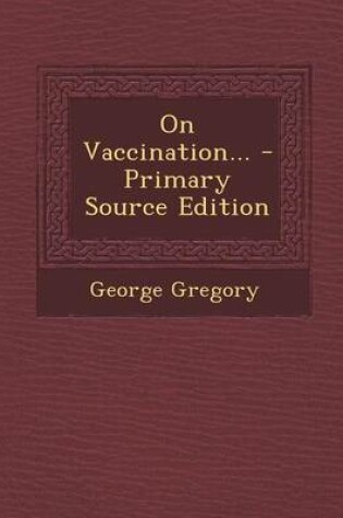 Cover of On Vaccination... - Primary Source Edition