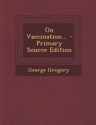 Book cover for On Vaccination... - Primary Source Edition