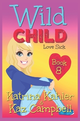 Book cover for WILD CHILD - Book 8 - Love Sick